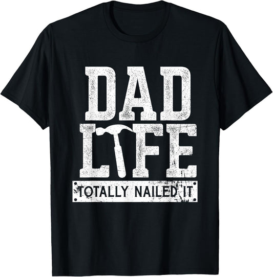 Dad Life Totally Nailed It, Funny Papa Father's Day T-Shirt - T-Shirt | Black