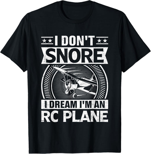 Model Plane Aircraft Don't Snore I Dream I'm an RC Plane T-Shirt - T-Shirt | Black