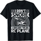 Model Plane Aircraft Don't Snore I Dream I'm an RC Plane T-Shirt - T-Shirt | Black