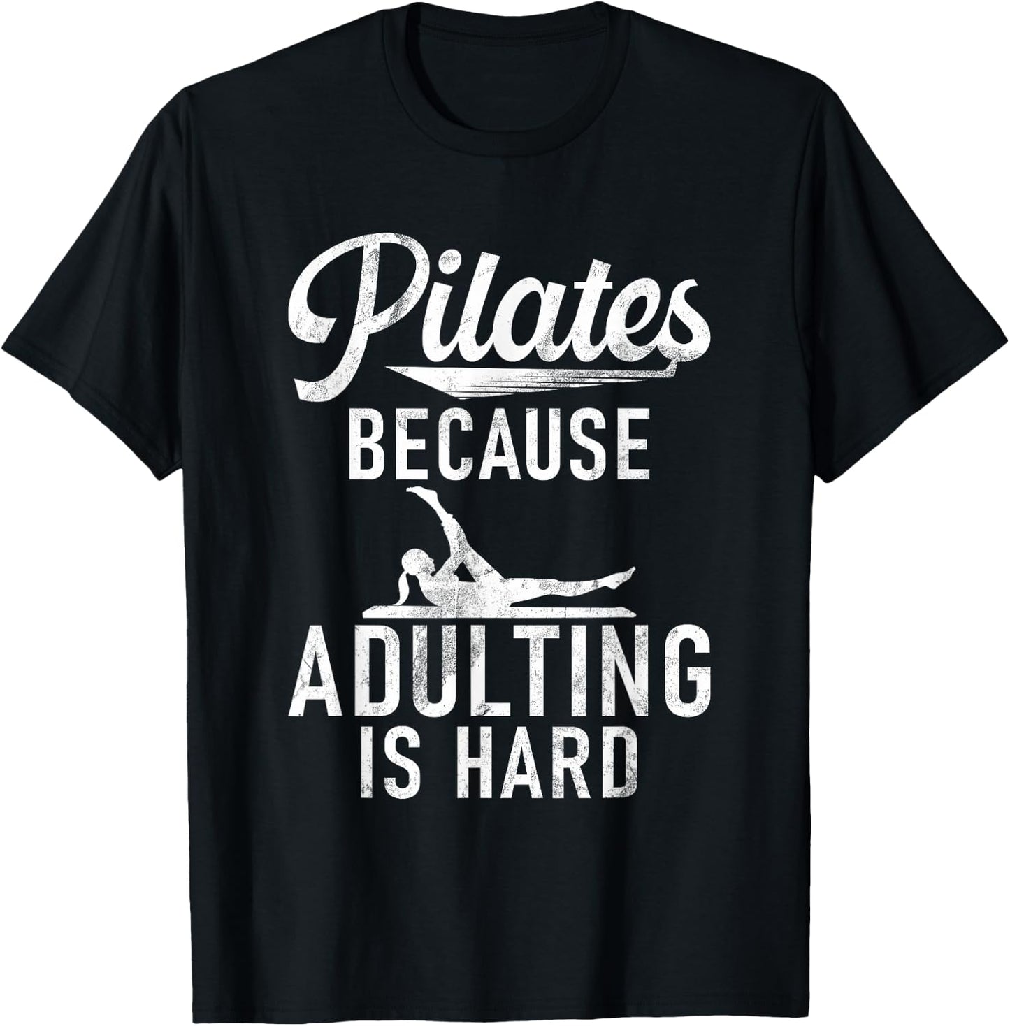 Pilates because adulting is hard Pilates T-Shirt - T-Shirt | Black