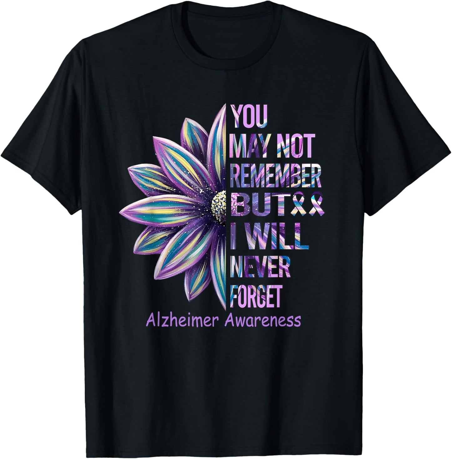 You May Not Remember But I Will Never Forget Alzheimer T-Shirt - T-Shirt | Black
