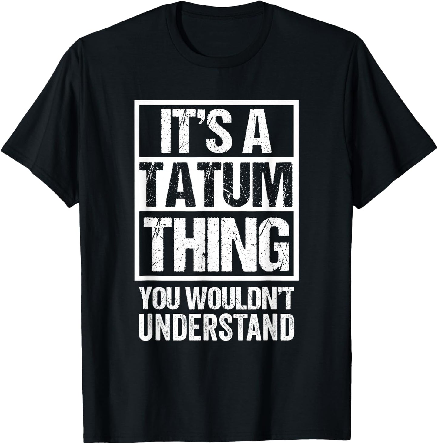 It's A Tatum Thing You Wouldn't Understand First Name T-Shirt - T-Shirt | Black