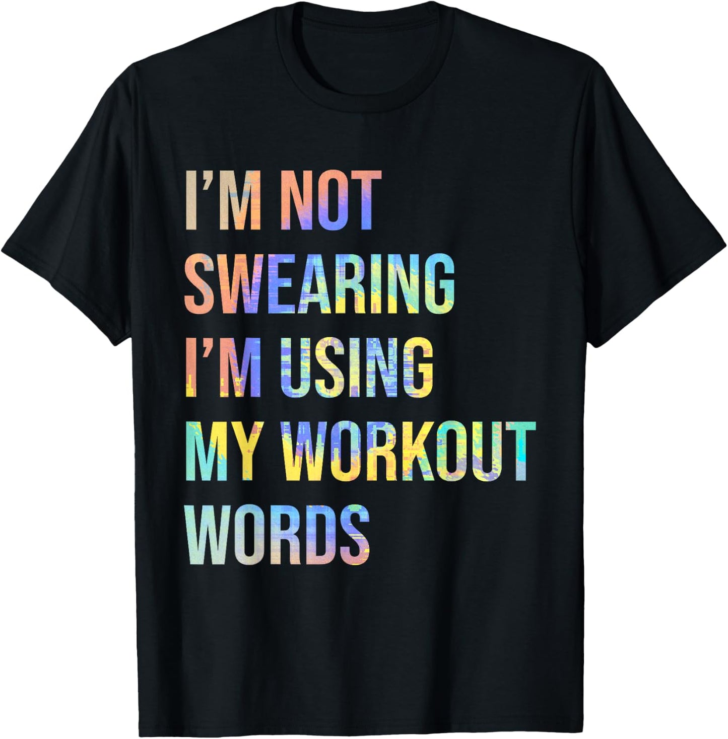 I'm Not Swearing I'm Using My Workout Words Funny Saying T-Shirt - T-Shirt | Black