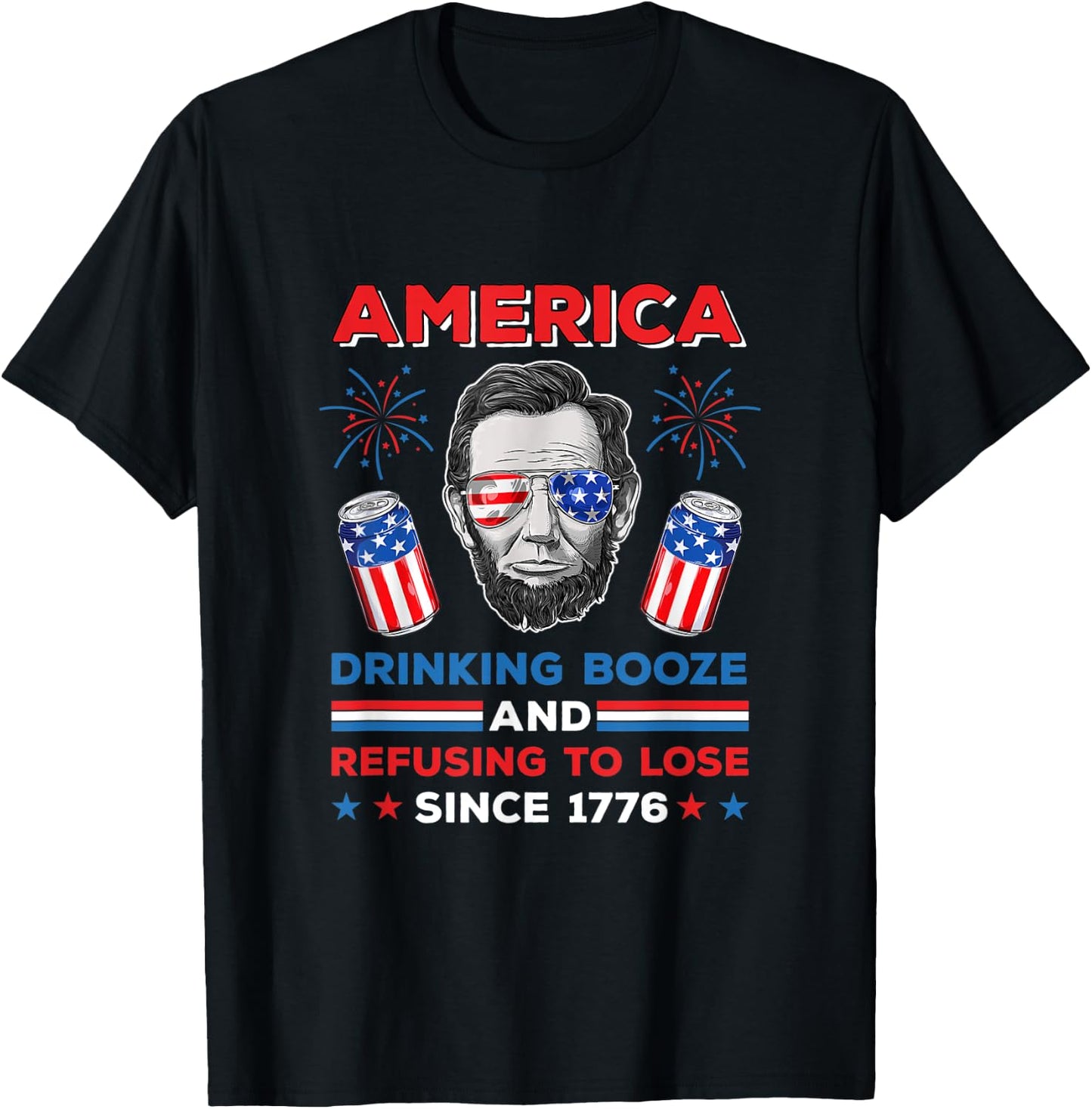 America Drinking Booze And Refusing To Lose Fourth of July T-Shirt - T-Shirt | Black