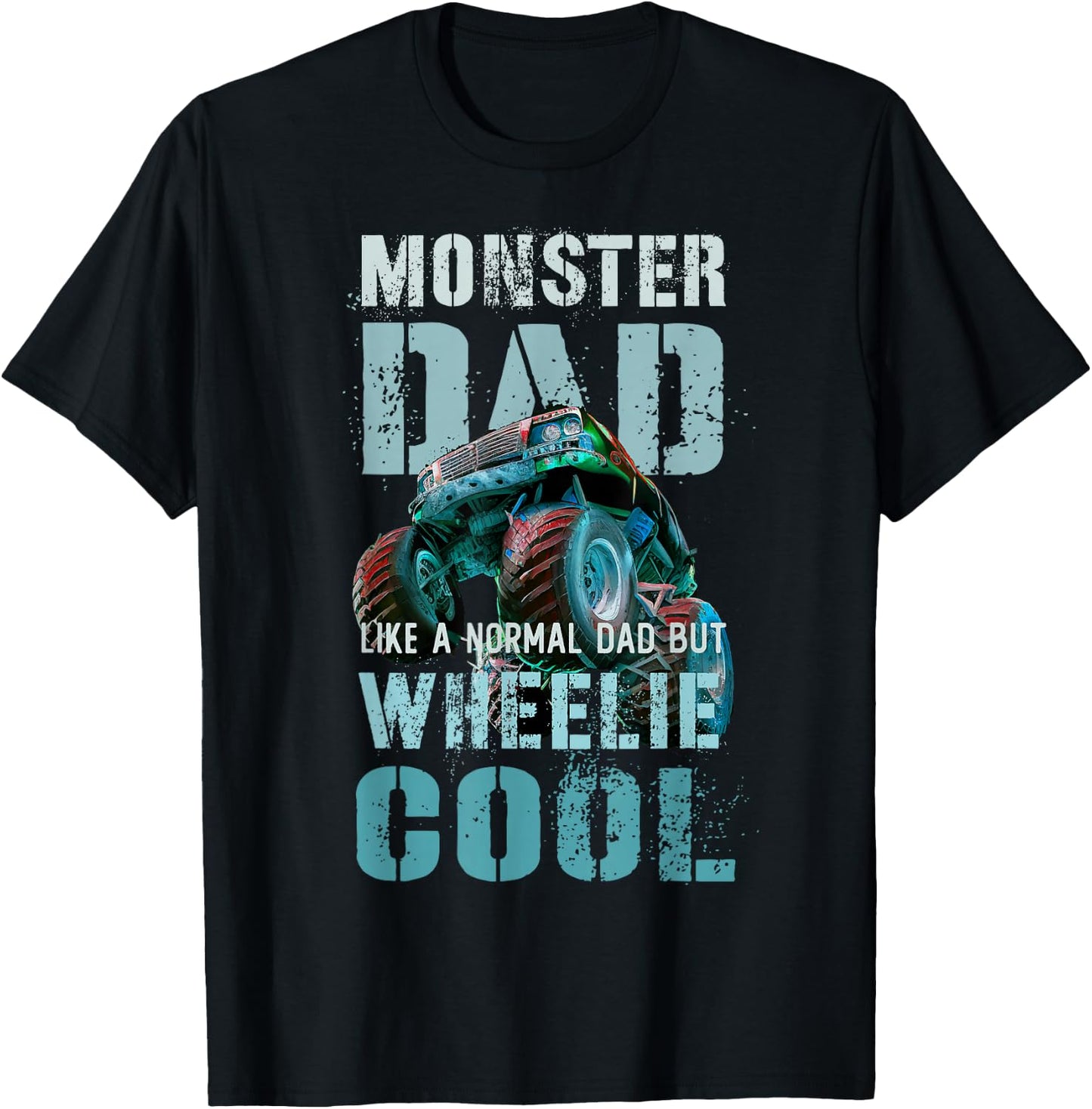 Funny MONSTER DAD Like Normal Daddy But Wheelie Cool Truck T-Shirt - T-Shirt | Black