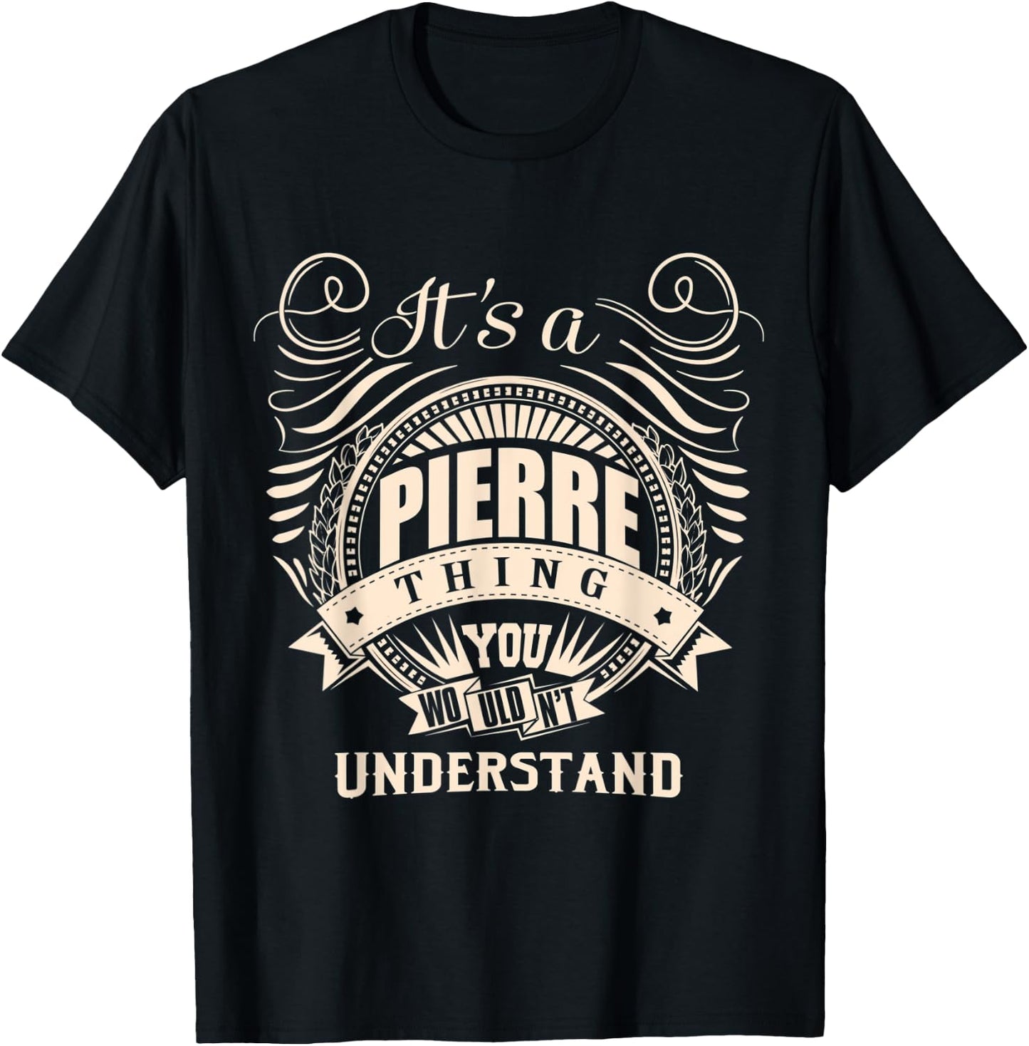 It's a PIERRE thing you wouldn't understand Gifts T-Shirt - T-Shirt | Black