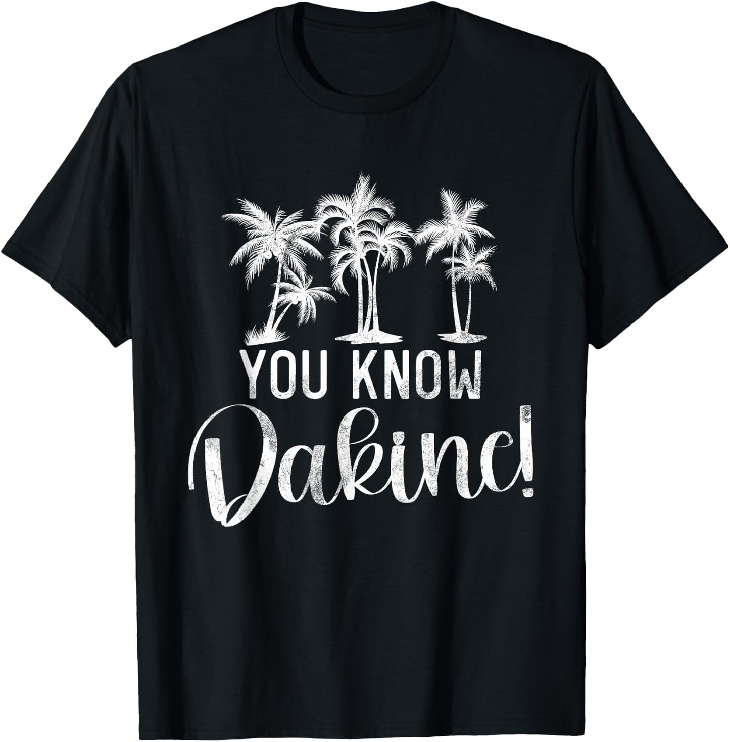 You Know Dakine Hawaii Beach Surfing Ocean Surfers Gifts T-Shirt - T-Shirt | Black
