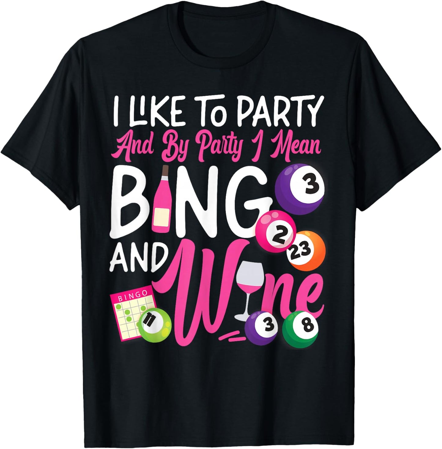 Bingo Player Wine I Like To Party And By Party I Mean Bingo T-Shirt - T-Shirt | Black