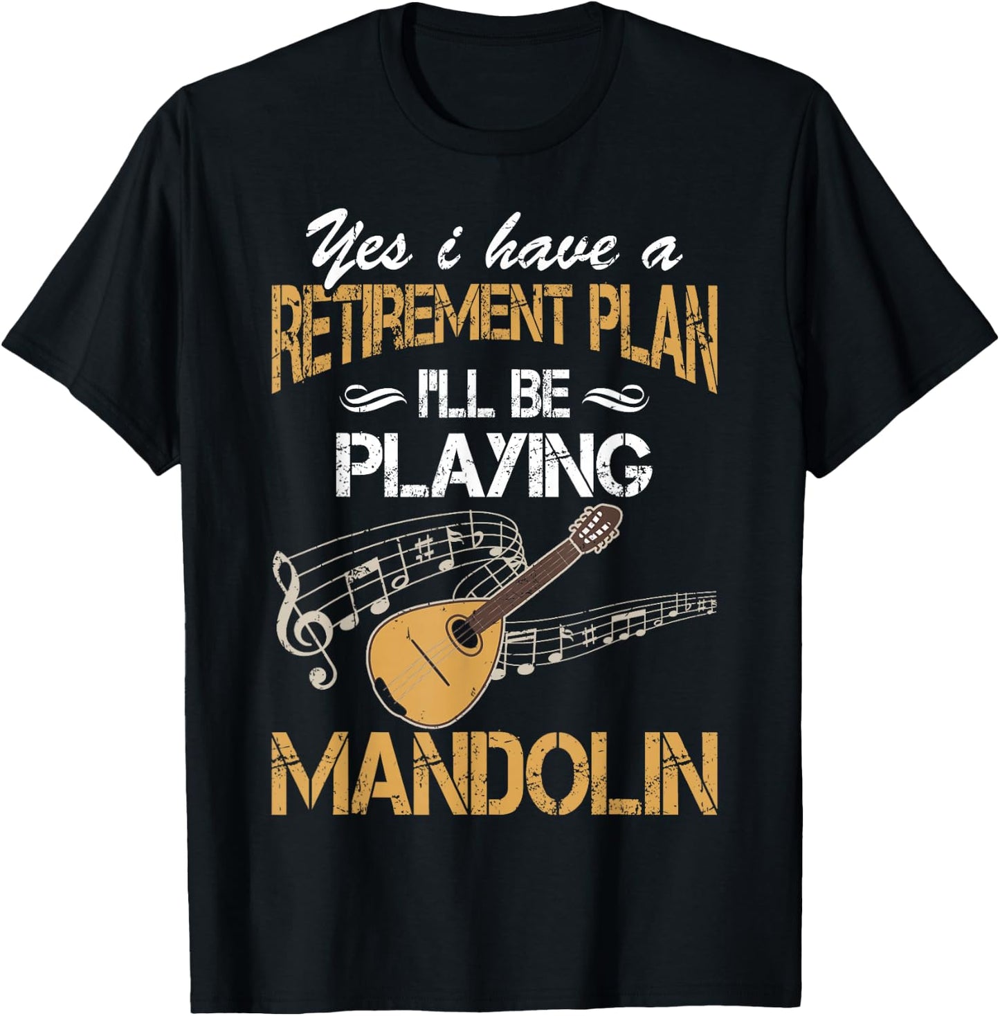 Yes I Have A Retirement Plan Playing Mandolin Funny T-Shirt - T-Shirt | Black