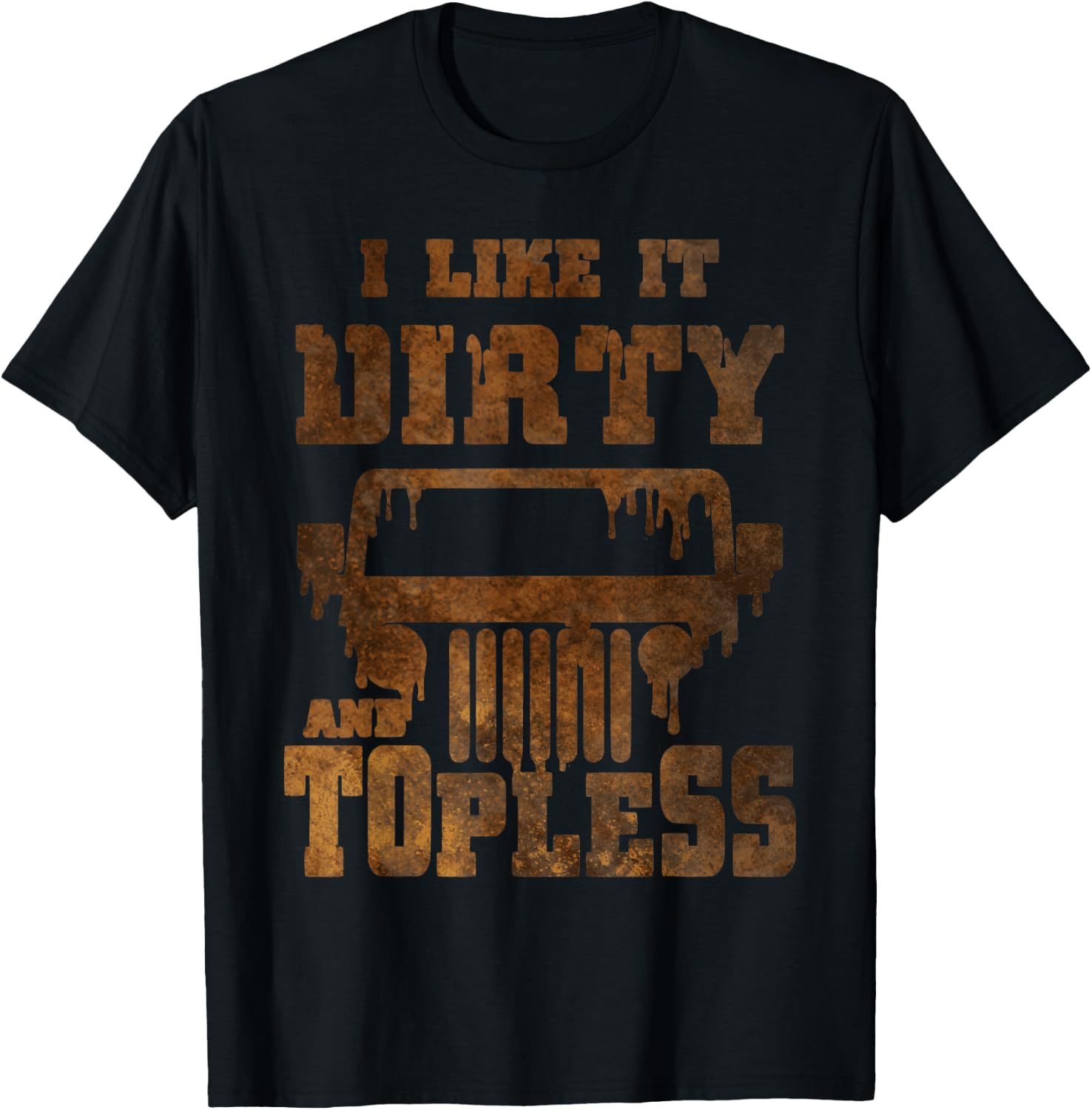 I Like It Dirty And Topless design T-Shirt - T-Shirt | Black