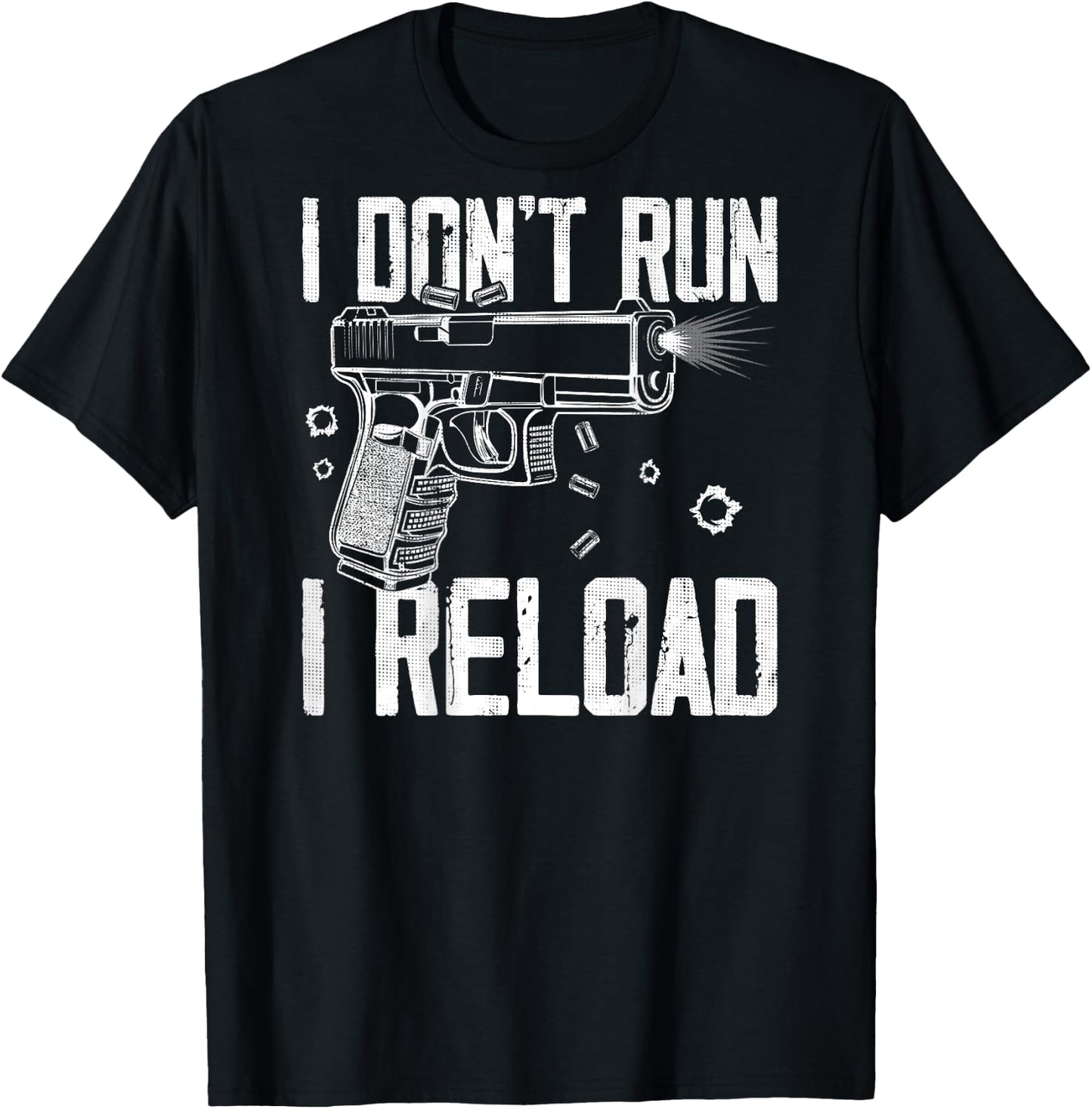 Gun Rights I Don't Run I Reload I Dont Run (on back) T-Shirt - T-Shirt | Black