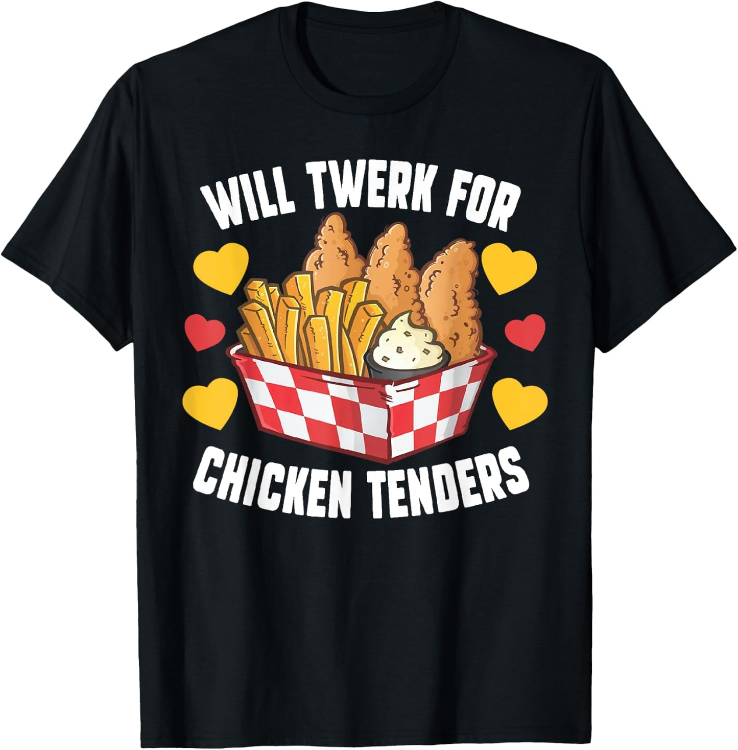 Will Twerk For Chicken Tenders Funny Fried Chicken T-Shirt - T-Shirt | Black