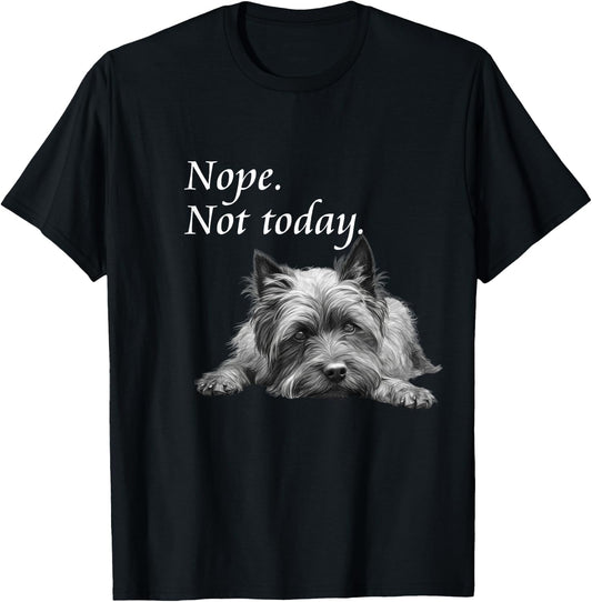 Adorable Cairn Terrier Nope Not Today - Lazy Dog T-Shirt - T-Shirt | Black