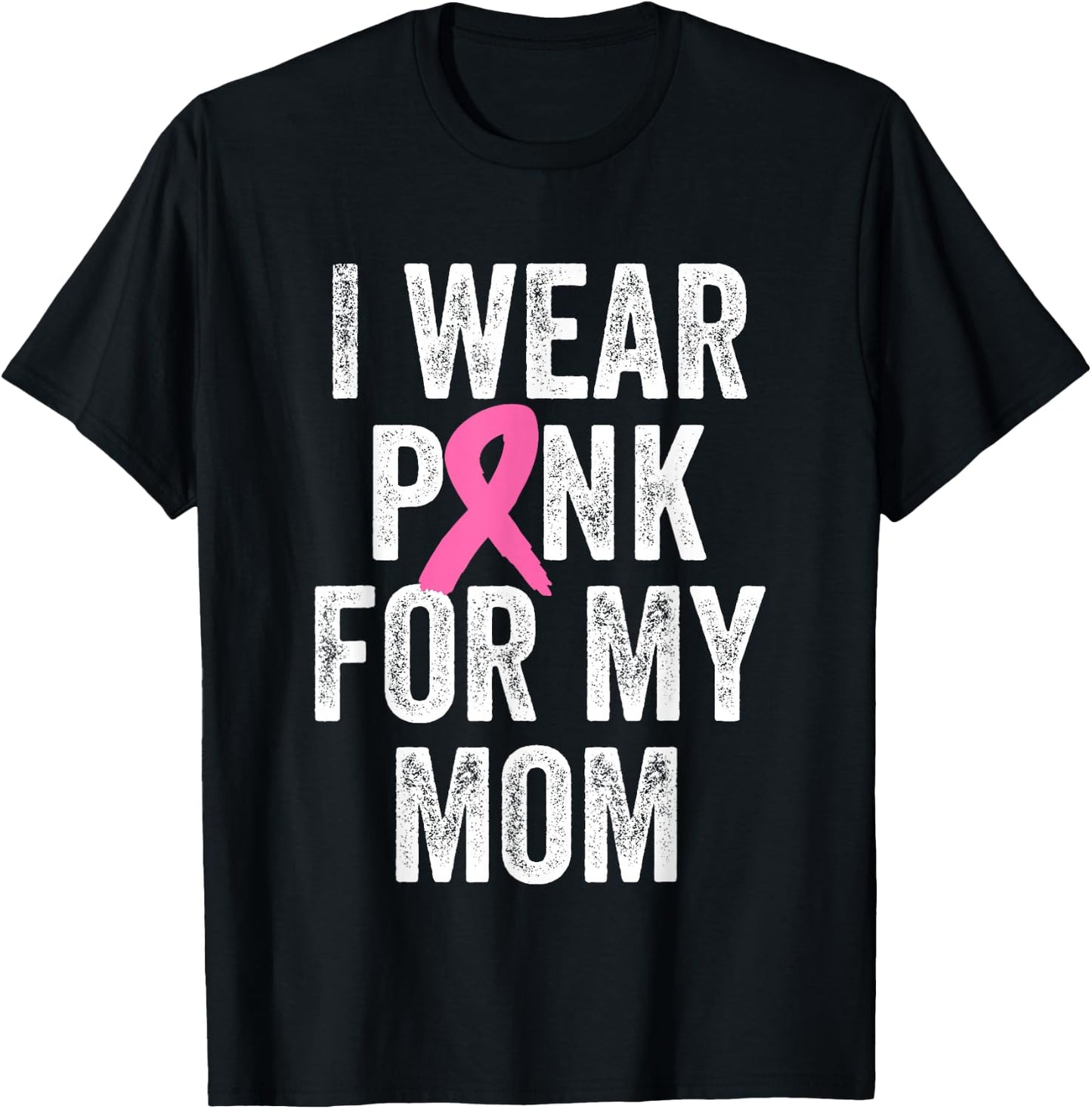 I Wear Pink for My Mom Breast Cancer Awareness T-Shirt - T-Shirt | Black