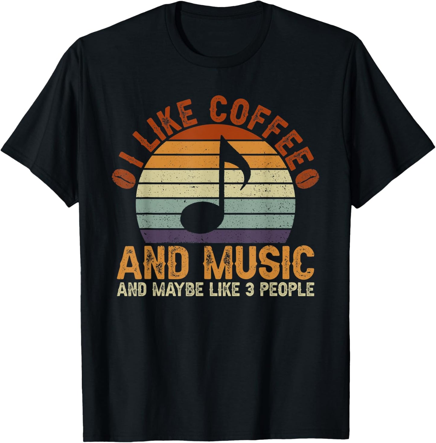I Like Coffee And Music And Maybe Like 3 People T-Shirt - T-Shirt | Black