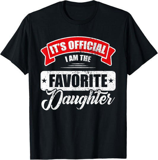 It's Official I'm The Favorite Daughter Funny Sayings T-Shirt - T-Shirt | Black
