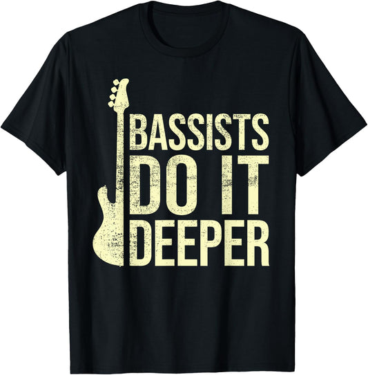 Bass Player Joke - Bassists Do It Deeper - Electric Bass T-Shirt - T-Shirt | Black
