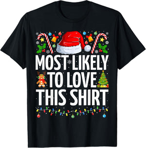 Most Likely To Love This Shirt Xmas Funny Family Christmas T-Shirt - T-Shirt | Black