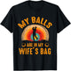 My Balls Are In My Wife's Bag - Funny Golf T-Shirt - T-Shirt | Black