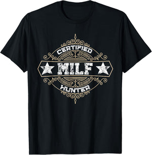 Certified MILF Hunter Adult Humor That Love Milfs T-Shirt - T-Shirt | Black