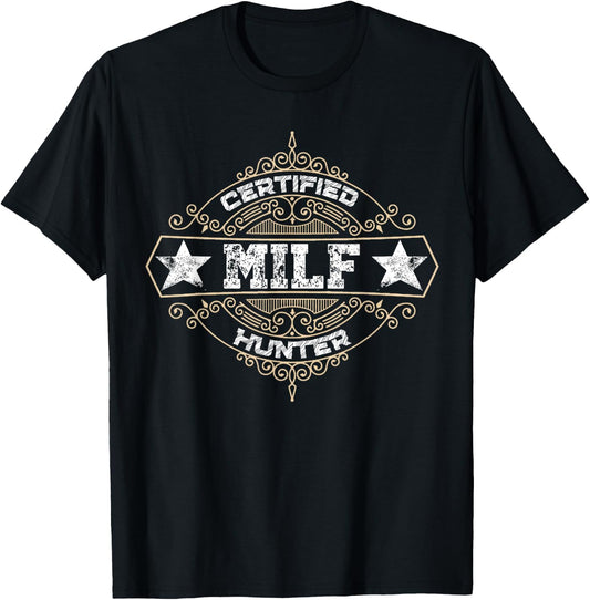 Certified MILF Hunter Adult Humor That Love Milfs T-Shirt - T-Shirt | Black