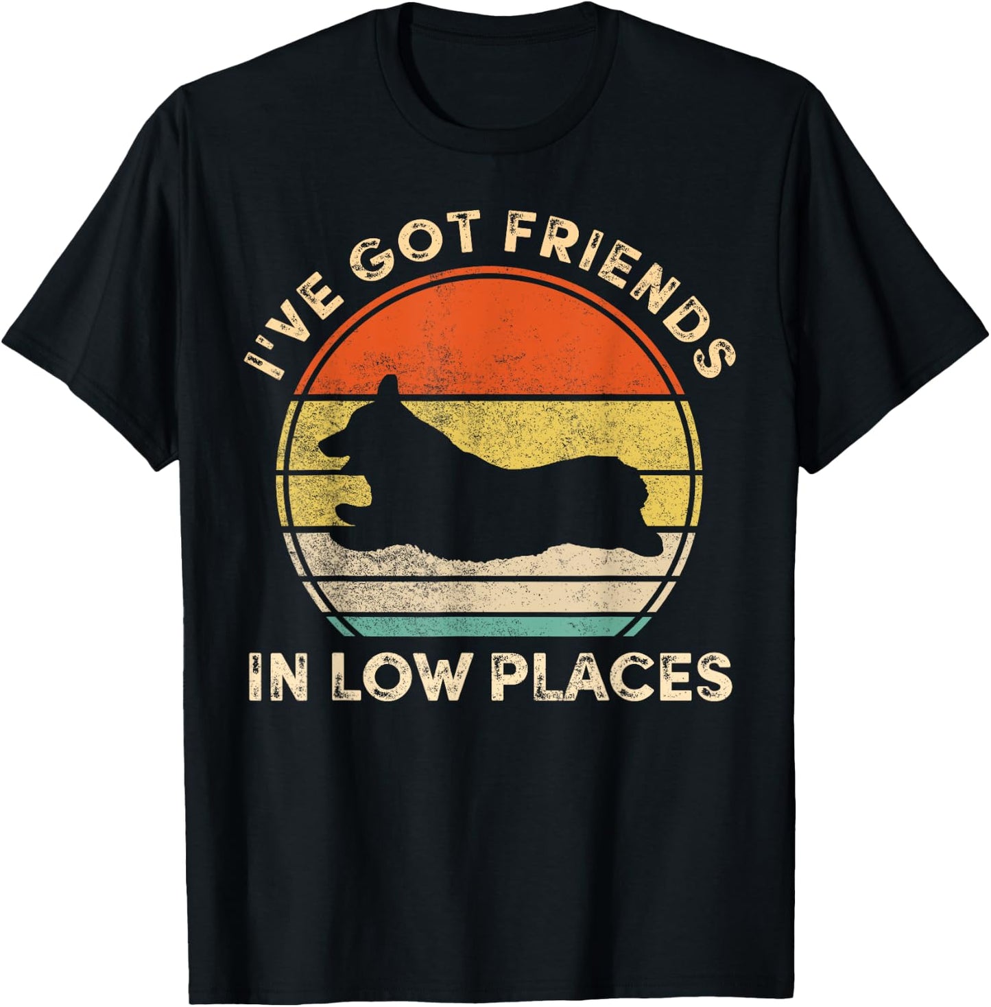 I've Got Friends In Low Places Funny Welsh Corgi Dog Lover Men Women Girls Kids T-Shirt - T-Shirt | Black
