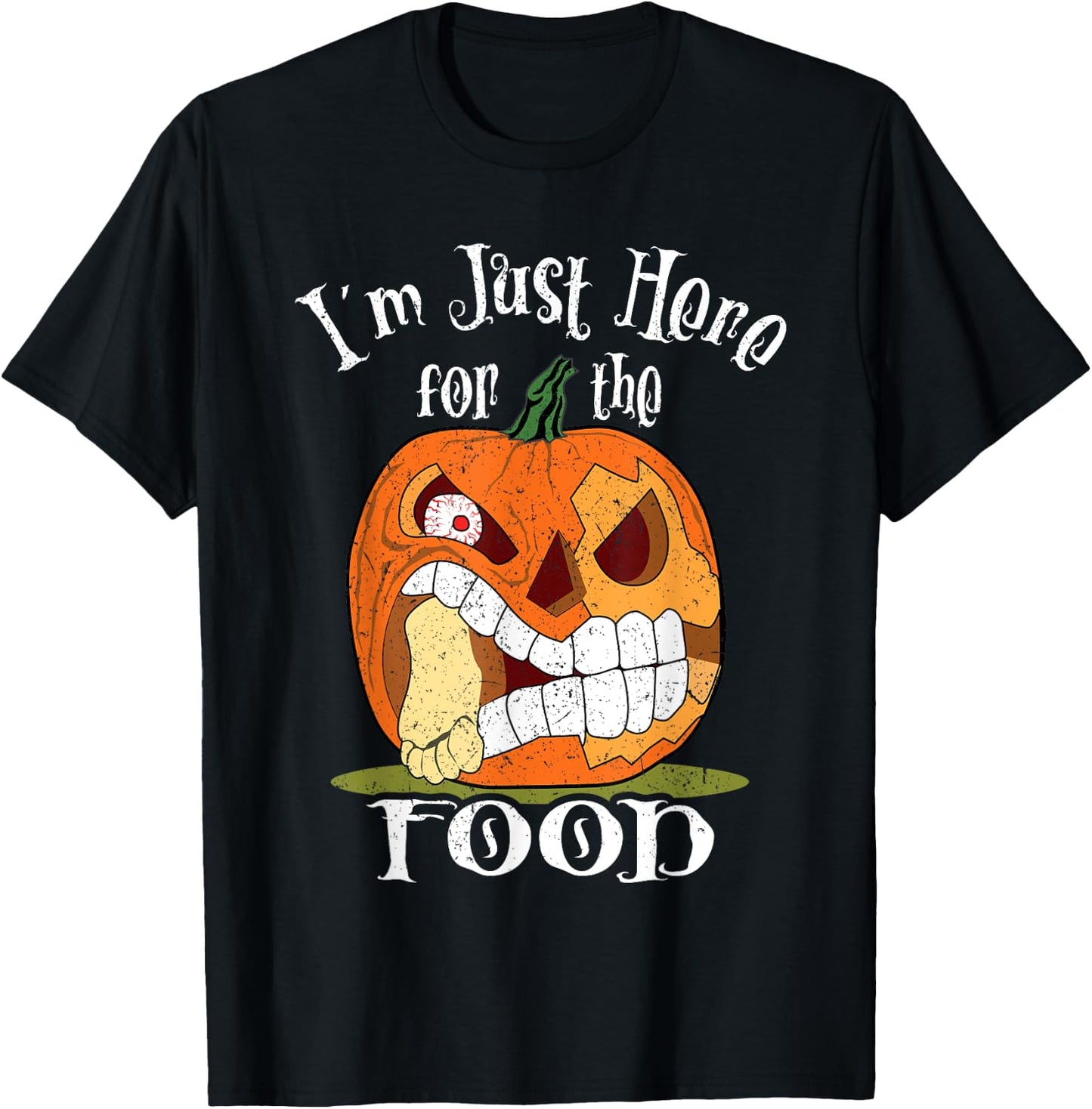 I'm Just Here For The Food Halloween Funny Sarcastic Pumpkin T-Shirt - T-Shirt | Black