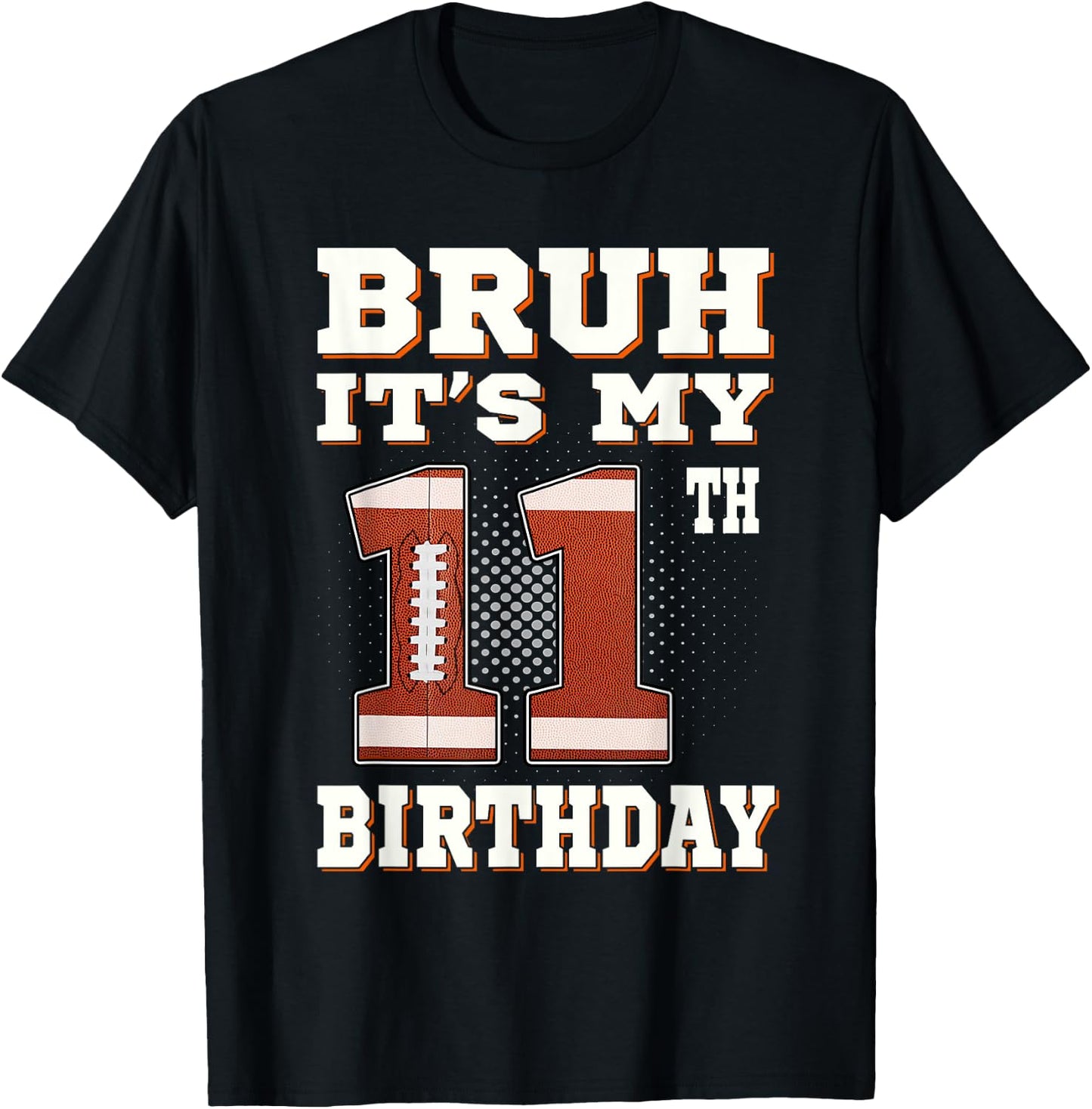 Bruh It's My 11th Birthday 11 Year Old Football Kids T-Shirt - T-Shirt | Black