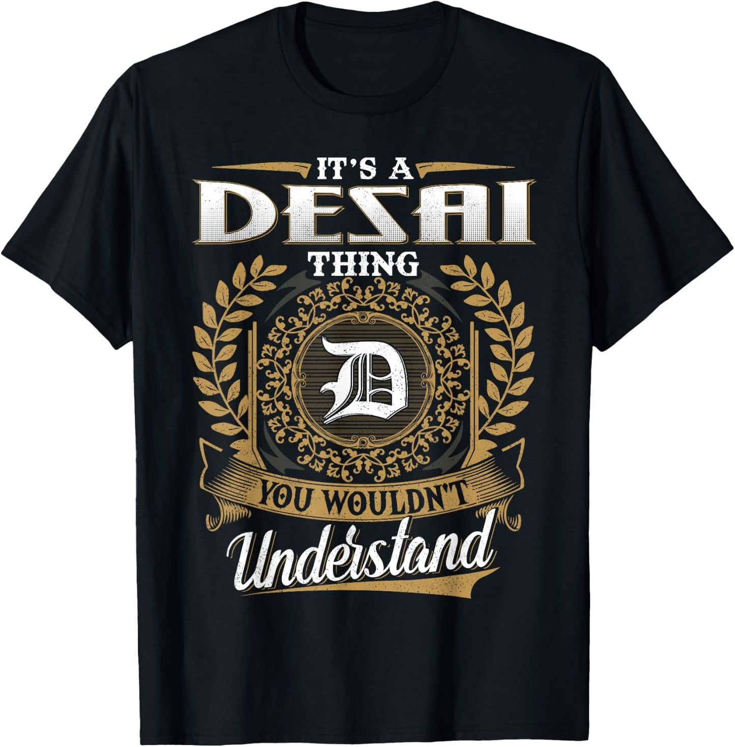 It's A DESAI Thing You Wouldn't Understand Name Classic T-Shirt - T-Shirt | Black