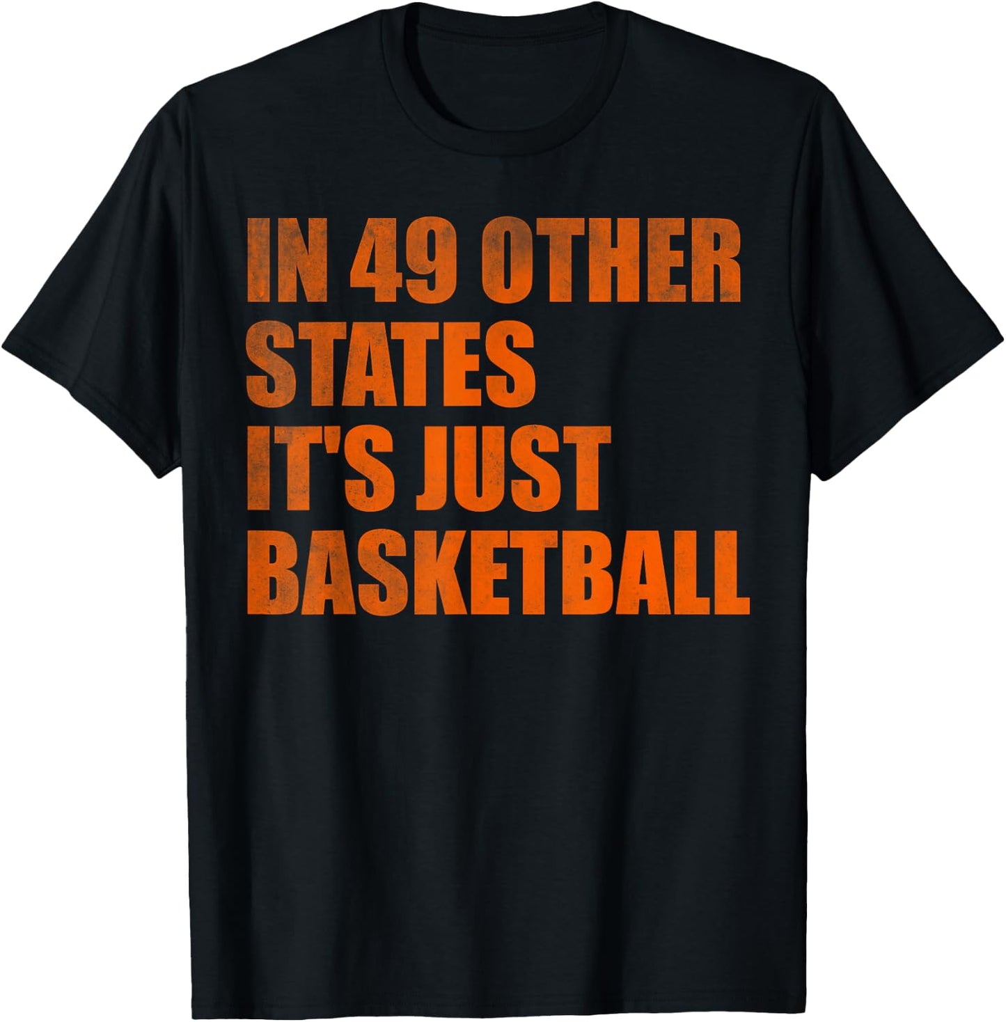 In 49 Other States It's Just Basketball T-Shirt - T-Shirt | Black