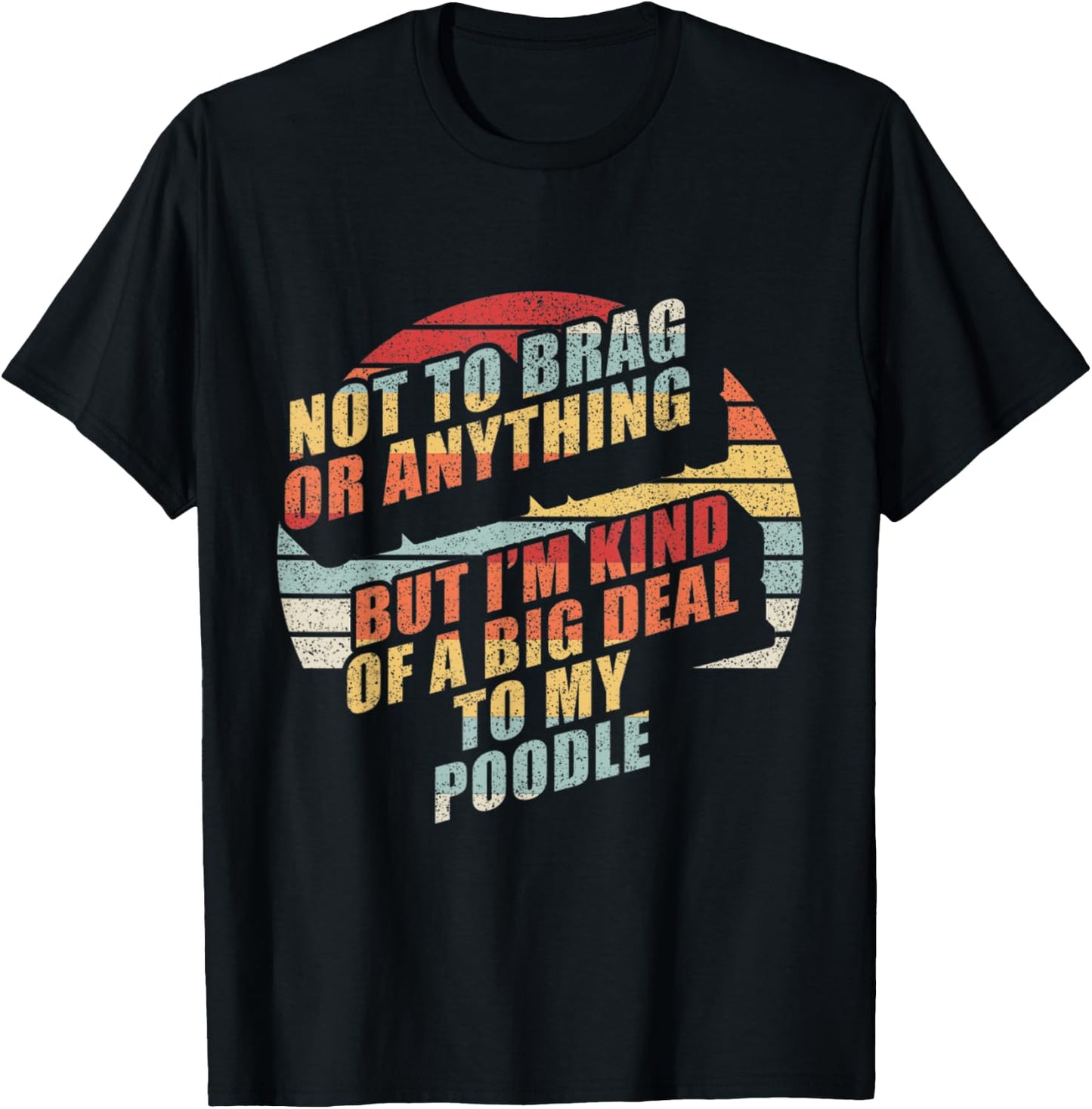 Retro Not To Brag I'm Kinda Of A Big Deal To My Poodle Dog Women Kids T-Shirt - T-Shirt | Black