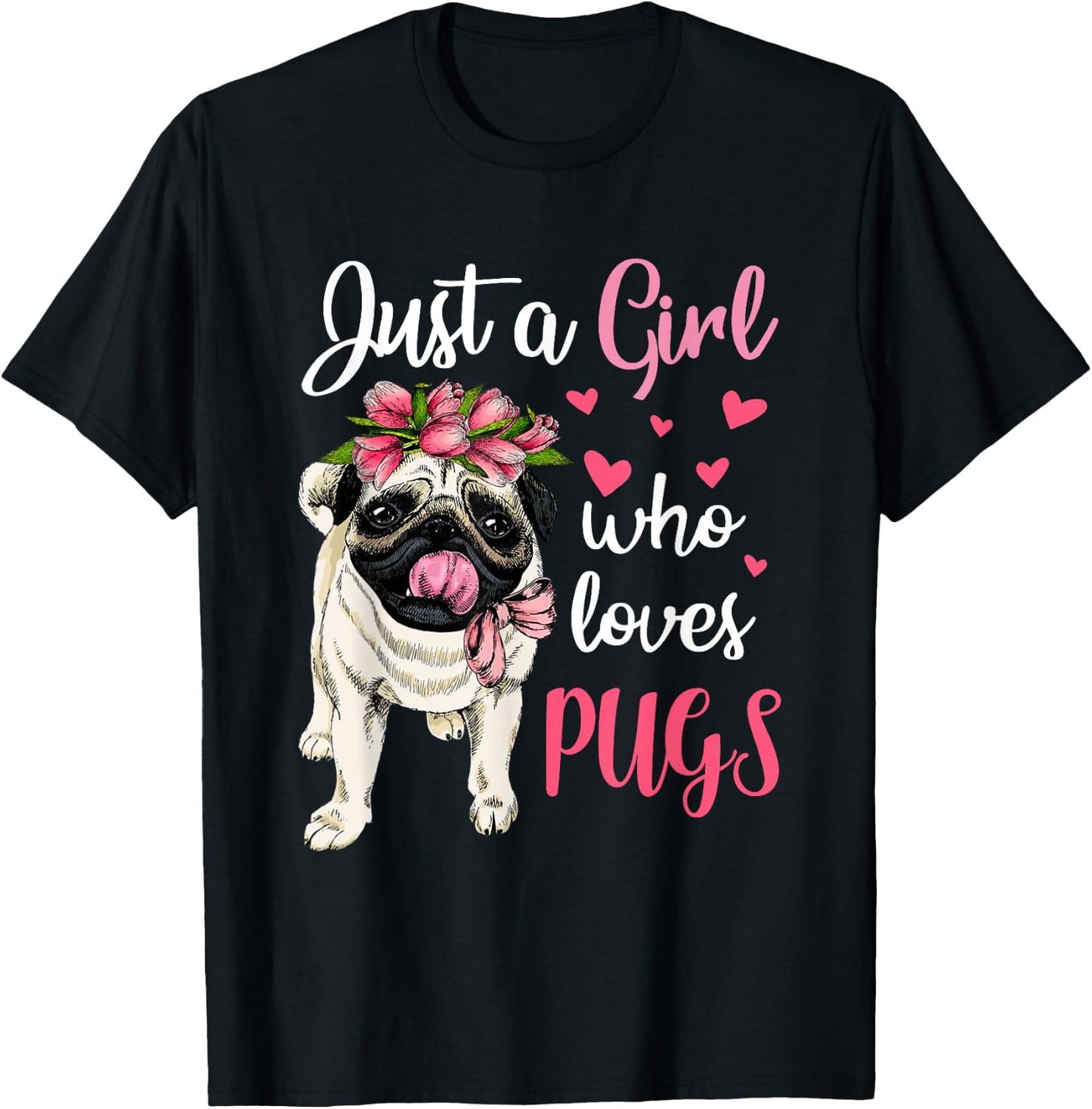 Just a Girl who loves Pugs Funny Dog Mom Pug T-Shirt - T-Shirt | Black