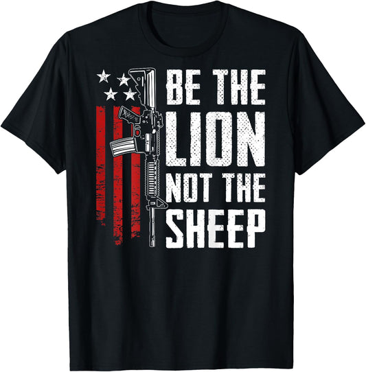 Be The Lion Not The Sheep - AR15 Rifle USA Gun -- ON BACK T-Shirt - T-Shirt | Black