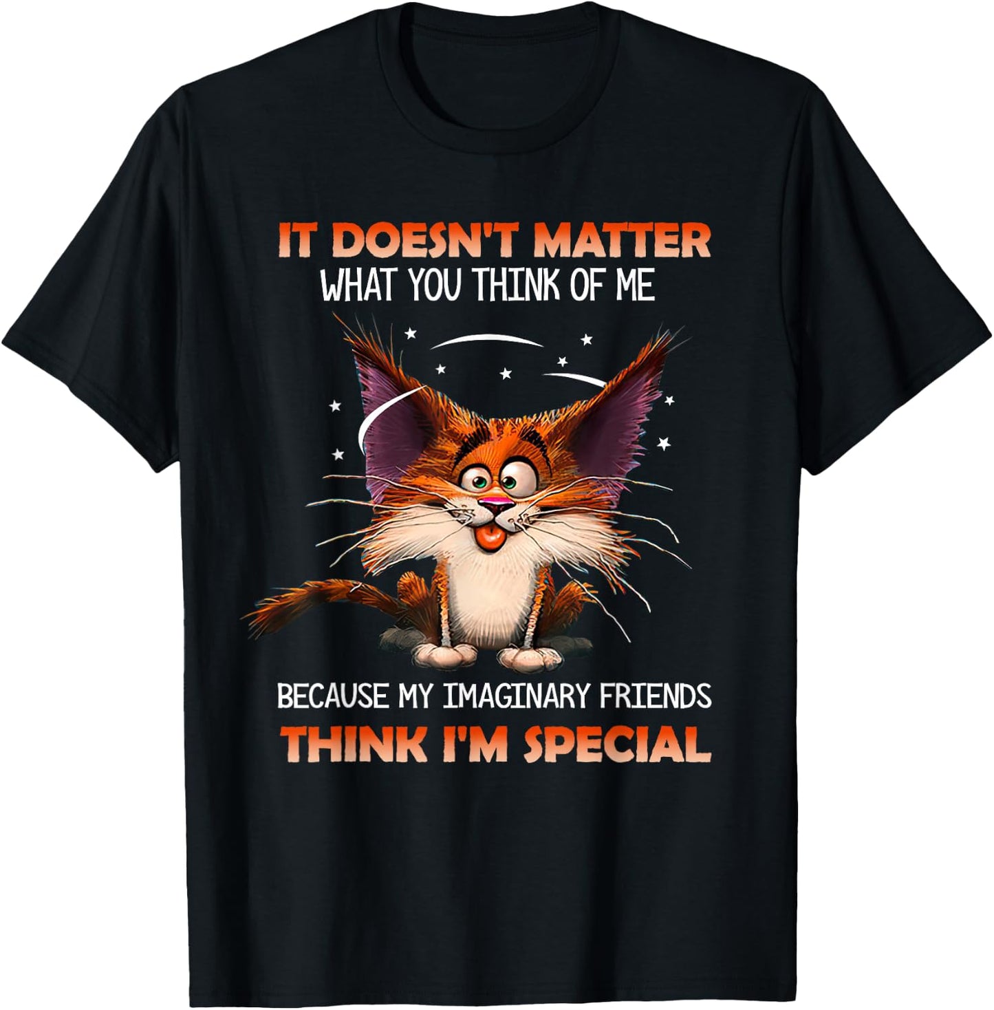 It doesn't matter what you think of me T-Shirt - T-Shirt | Black