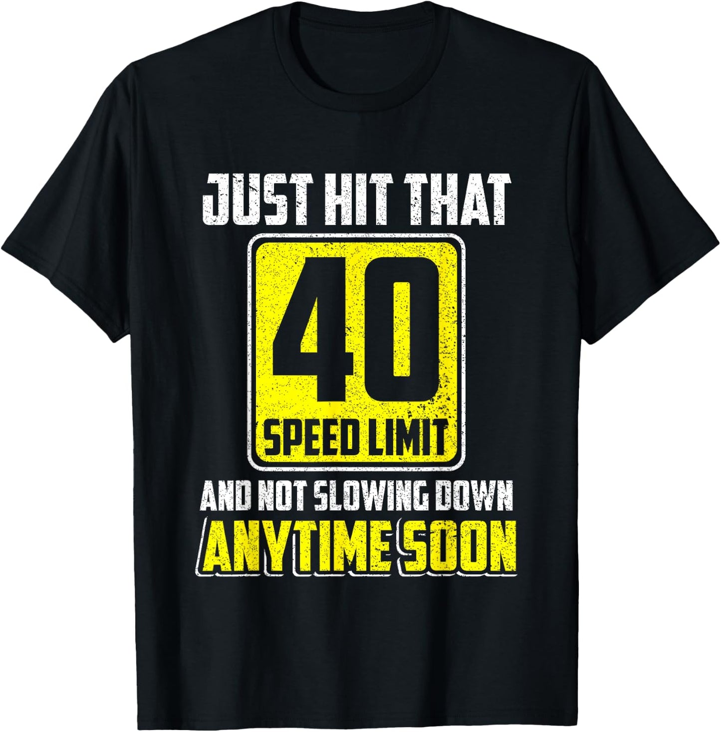 Happy 40th Birthday Just Hit That 40 Speed Limit Driving T-Shirt - T-Shirt | Black