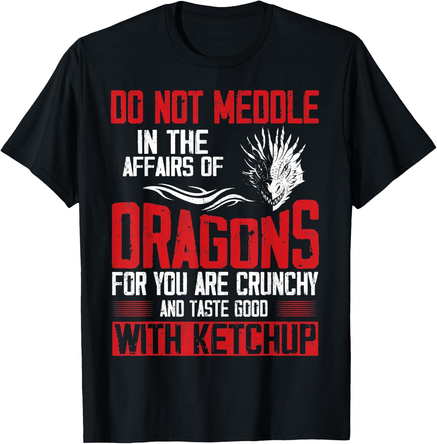 Do Not Meddle In The Affairs Of Dragons For You Are Crunchy T-Shirt - T-Shirt | Black