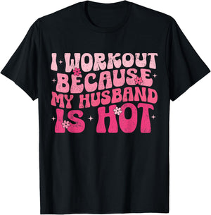 I Workout Because My Husband Is Hot Fitness Funny Women Gym T-Shirt - T-Shirt | Black