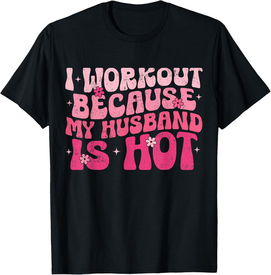 I Workout Because My Husband Is Hot Fitness Funny Women Gym T-Shirt - T-Shirt | Black