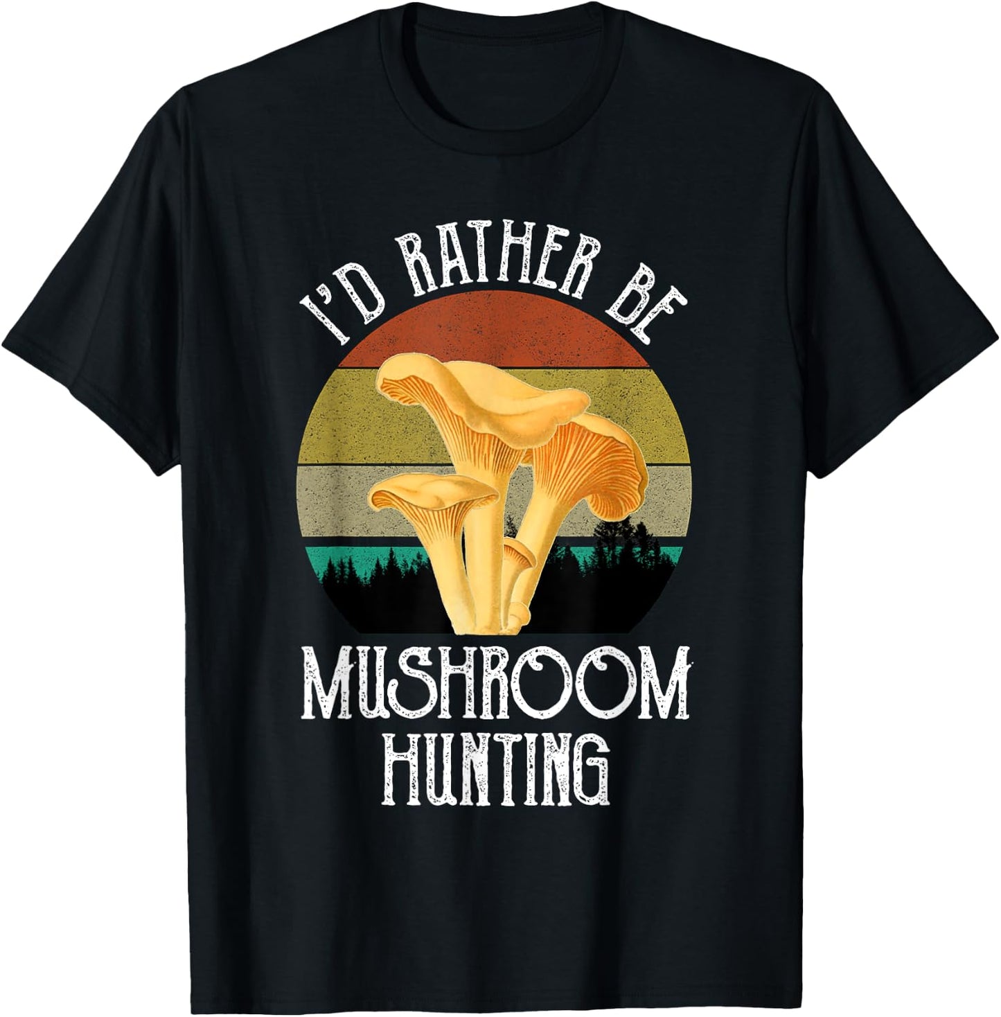 I'd Rather Be Mushroom Hunting Funny Chanterelles Vintage T-Shirt - T-Shirt | Black