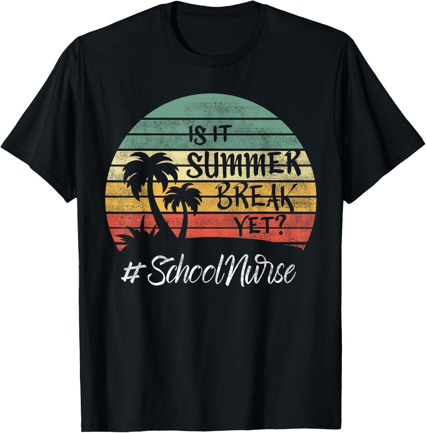 School Nurse Is It Summer Break Yet Last Day Of School Women T-Shirt - T-Shirt | Black