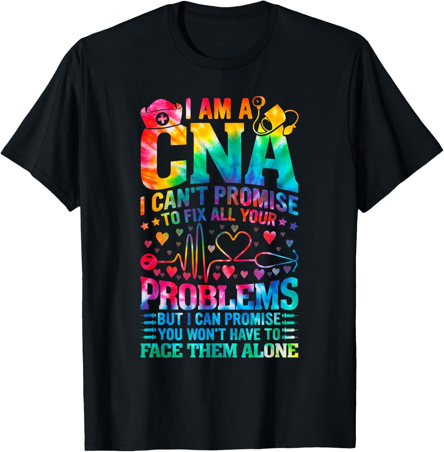 I'm a CNA I Can’t Promise to Fix All Your Problems tie dye T-Shirt - T-Shirt | Black