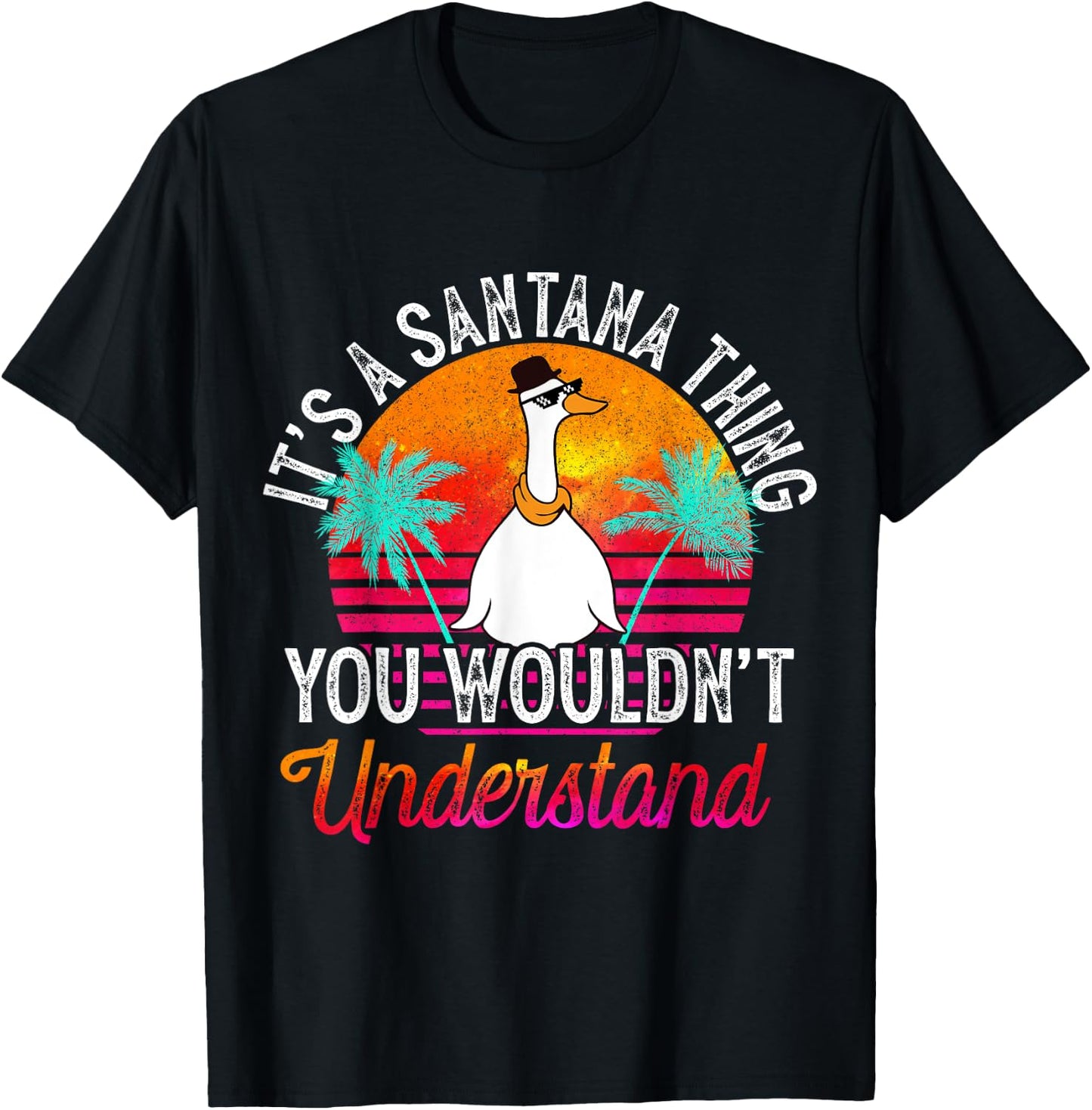 It's A Santana Thing You Wouldn't Understand Funny Santana T-Shirt - T-Shirt | Black