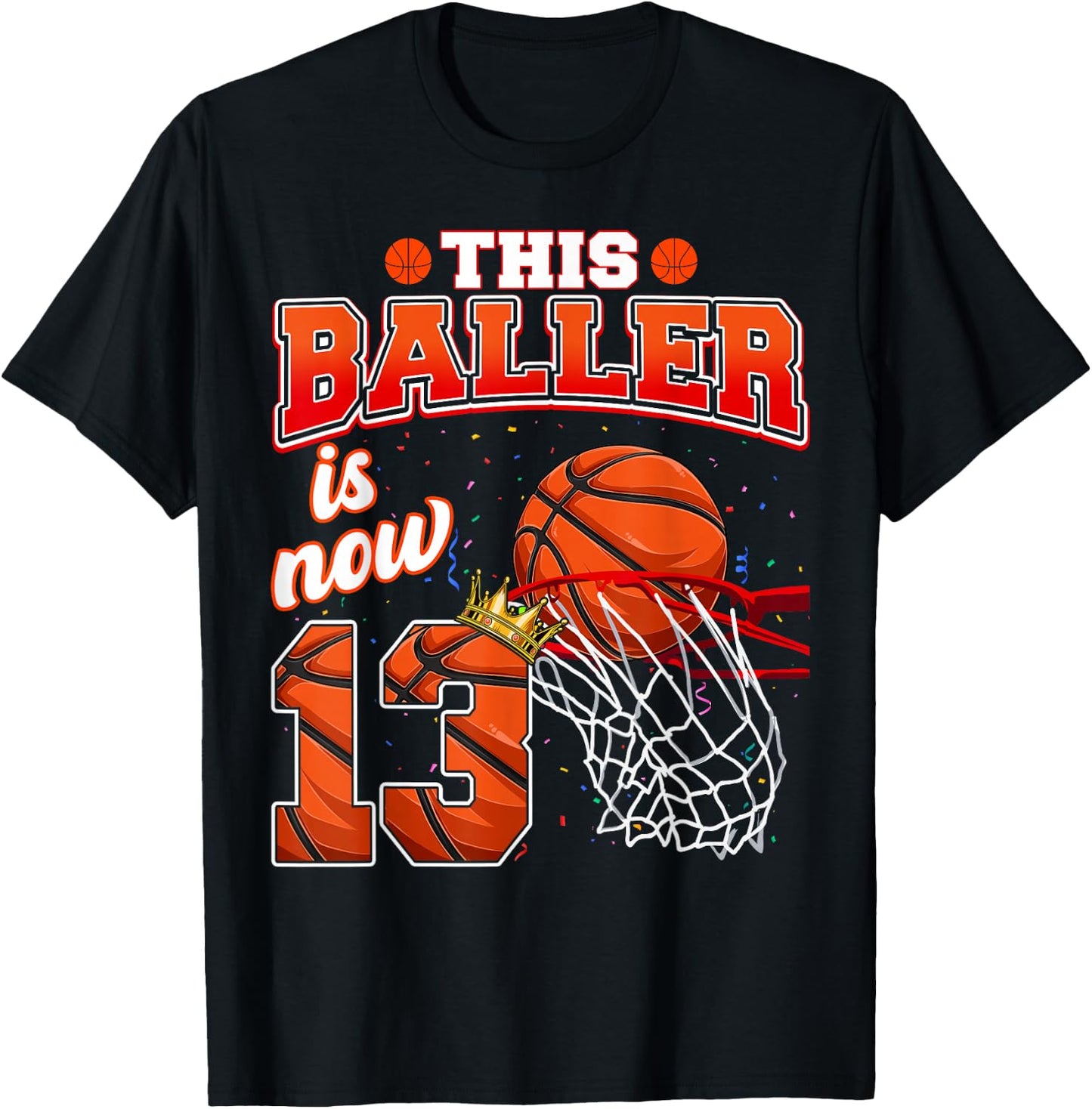 This Basketball Baller Is Now 13 Years Old Happy My Birthday T-Shirt - T-Shirt | Black