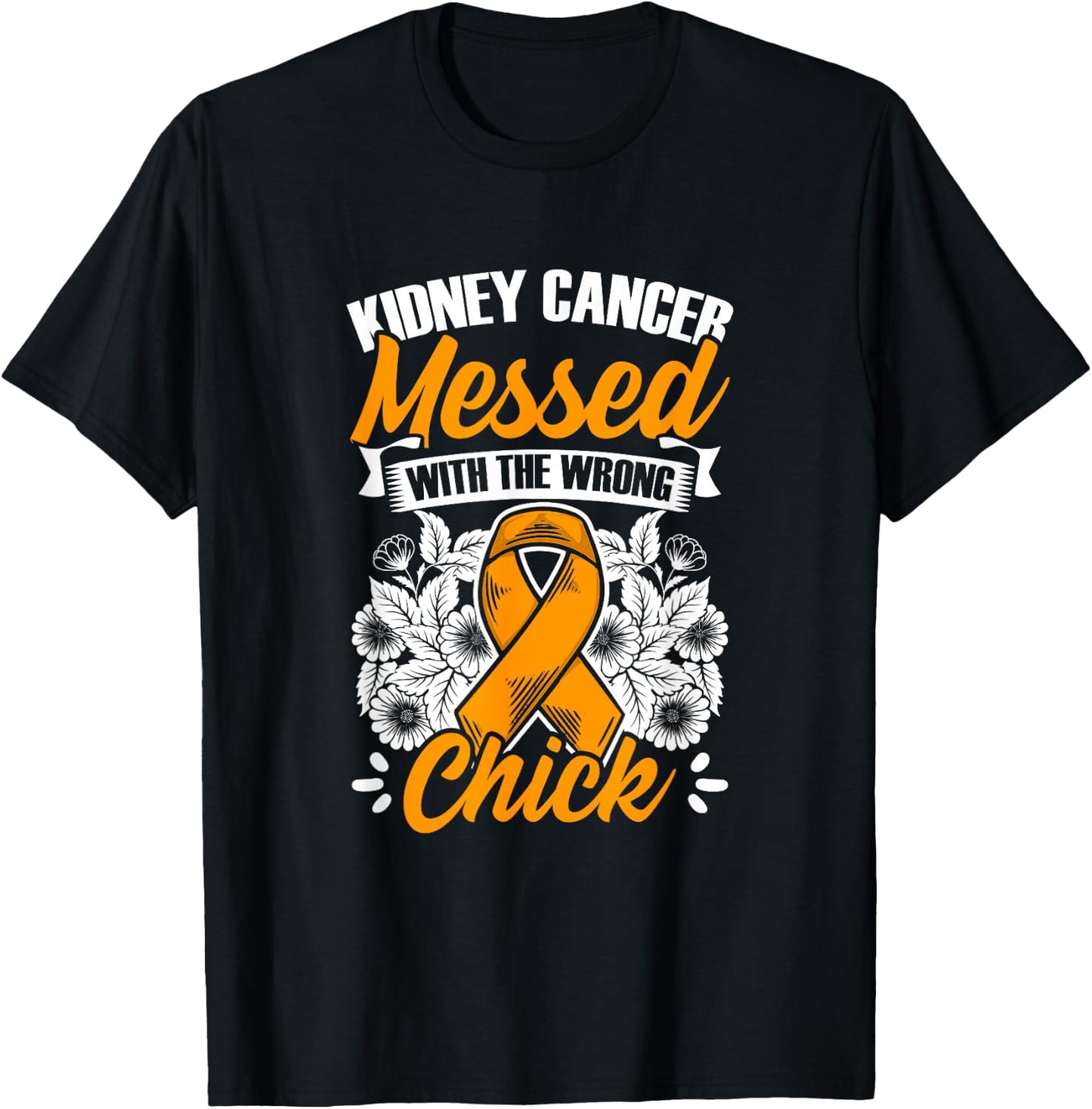 Kidney Cancer Messed Wrong Chick Support Kidney Survivor T-Shirt - T-Shirt | Black