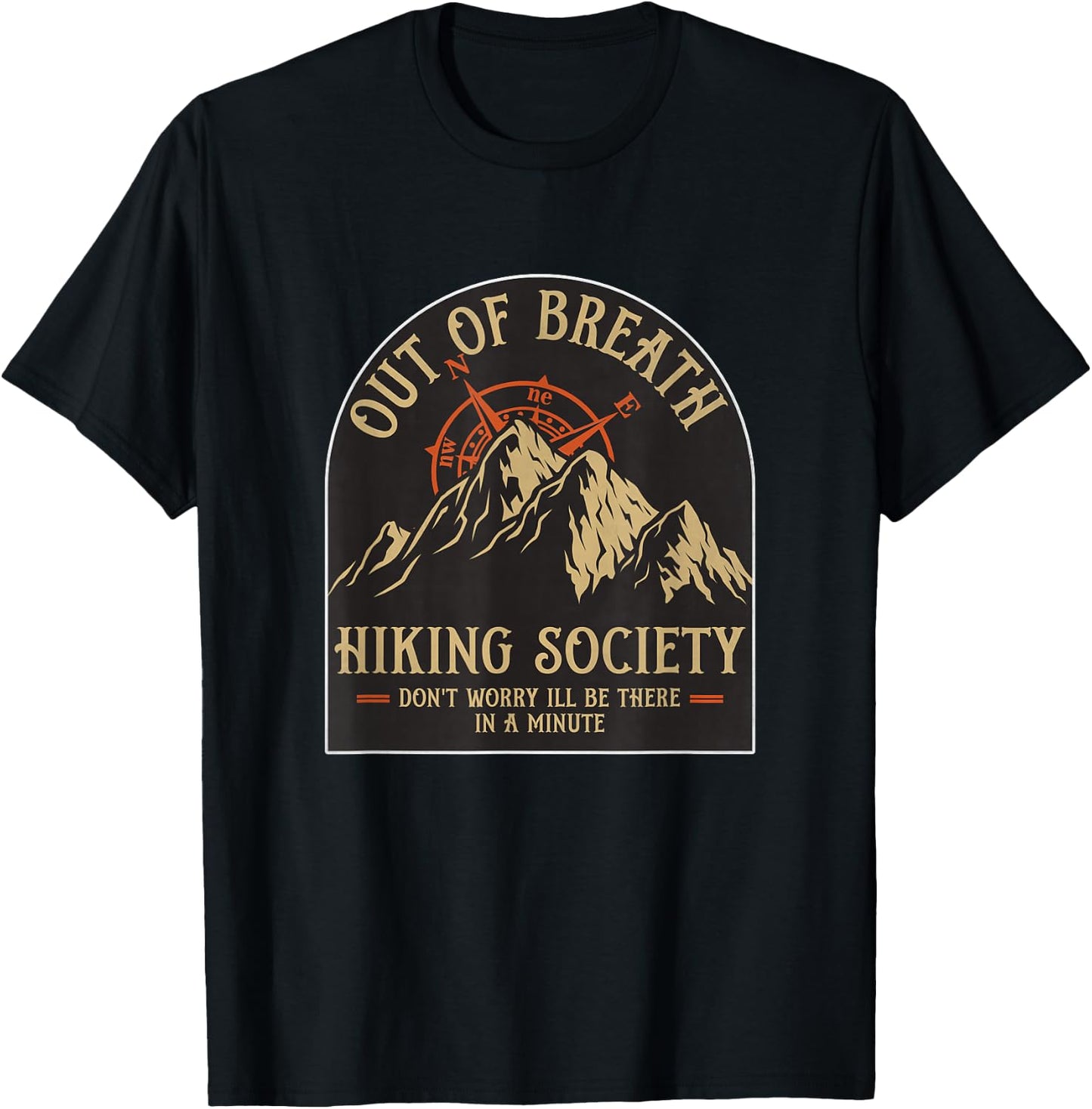 Hilarious Out of Breath Hiking Society Don't Worry I'll Be T-Shirt - T-Shirt | Black