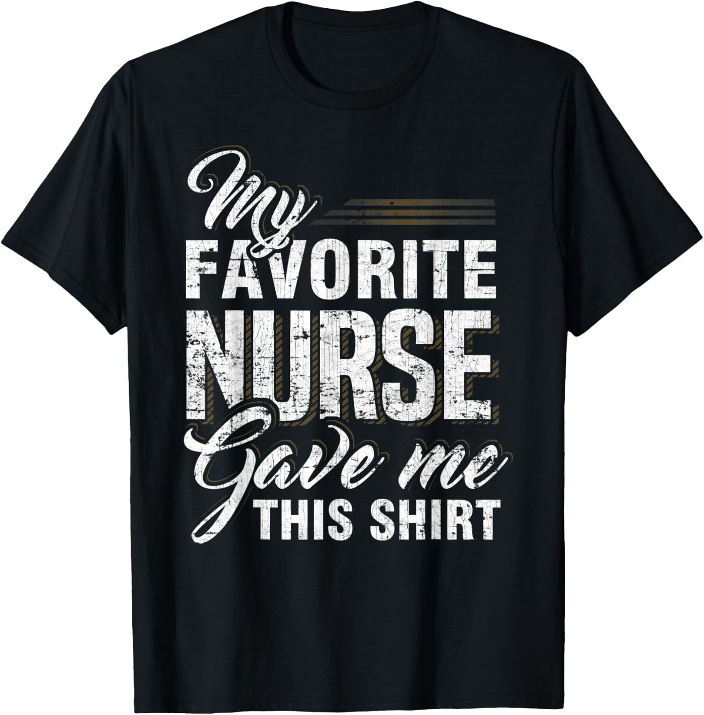 My Favorite Nurse Gave Me This Shirt Funny Family Matching T-Shirt - T-Shirt | Black