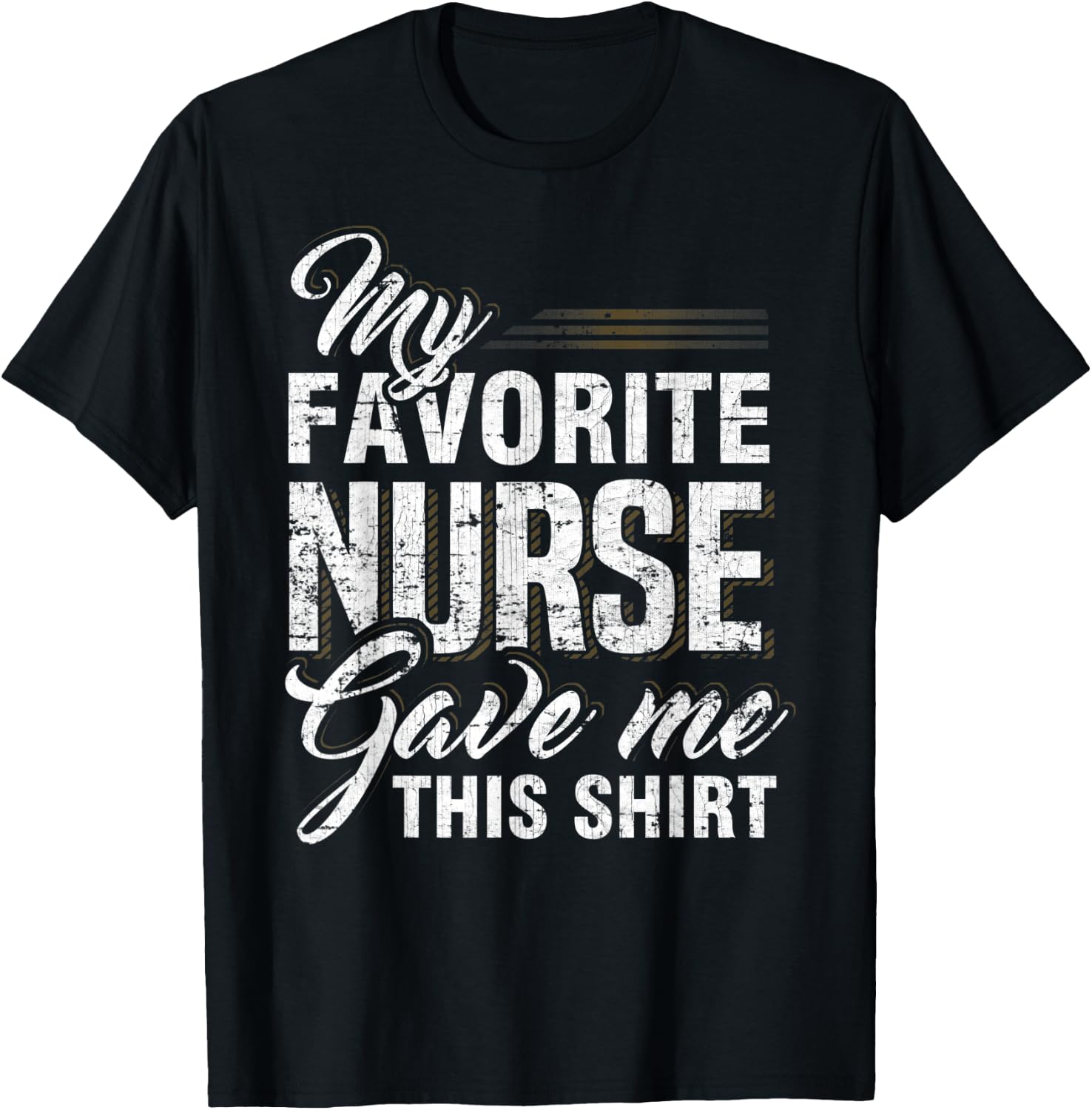 My Favorite Nurse Gave Me This Shirt Funny Family Matching T-Shirt - T-Shirt | Black