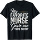 My Favorite Nurse Gave Me This Shirt Funny Family Matching T-Shirt - T-Shirt | Black