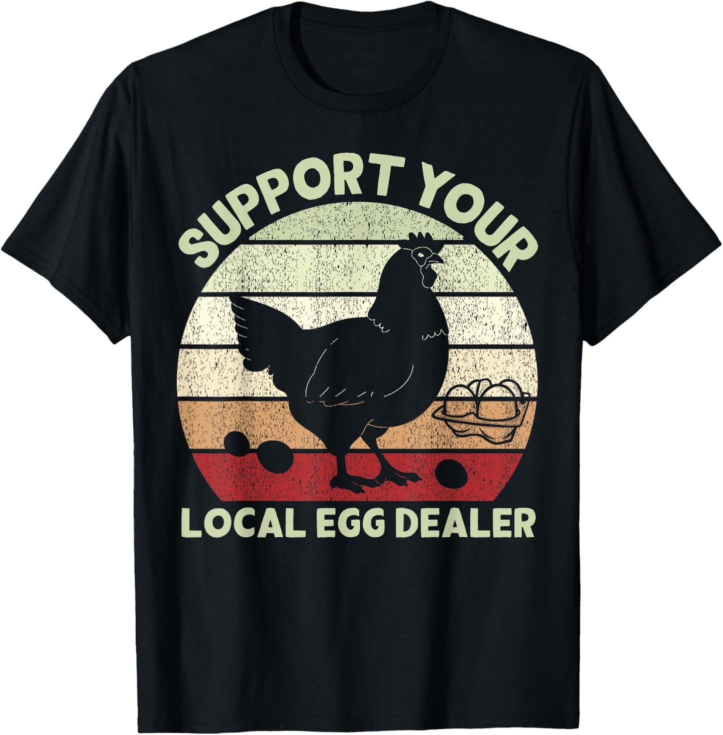 Support Your Local Egg Dealer Farmer Chicken Egg Lover T-Shirt - T-Shirt | Black