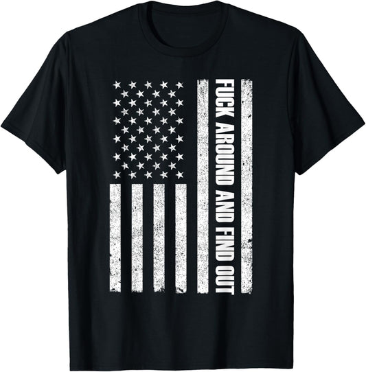 Fuck Around And Find Out American Flag FAFO T-Shirt - T-Shirt | Black
